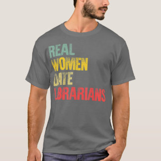 Funny Dating  Real Women Date Librarians Gift Tシャツ