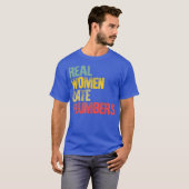 Funny Dating Real Women Date Plumbers Gift Tシャツ (正面フル)