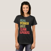 Funny Dating Real Women Date Team Leaders Tシャツ (正面フル)