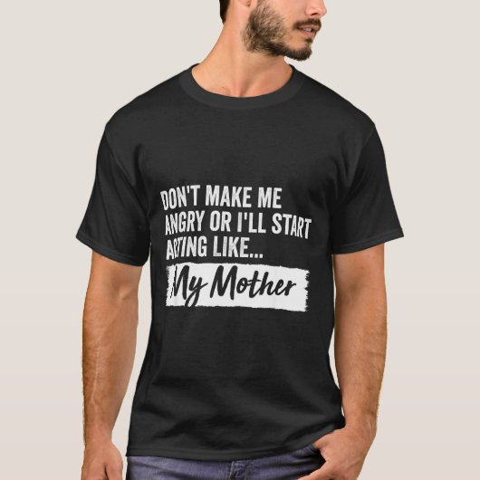 Funny Daughter Don't Make Me Angry Or I’ll Act Lik Tシャツ (正面)