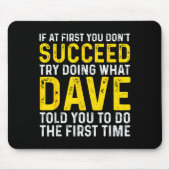 Funny Dave If At First You Don't Succeed Try Doing マウスパッド (正面)