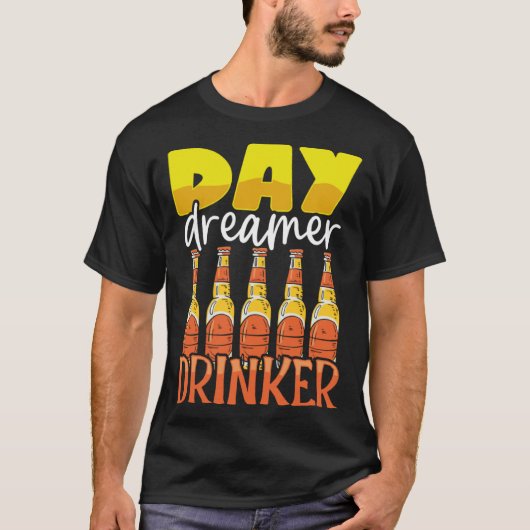 Funny Day Dreamer Drinker Beer Drinking Party Outf Tシャツ (正面)