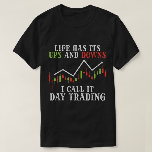 Funny Day Trading Life Design Tシャツ (デザイン正面)