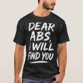 Funny Dear Abs Quote Fitness Lovers And Workout Mo Tシャツ (正面)