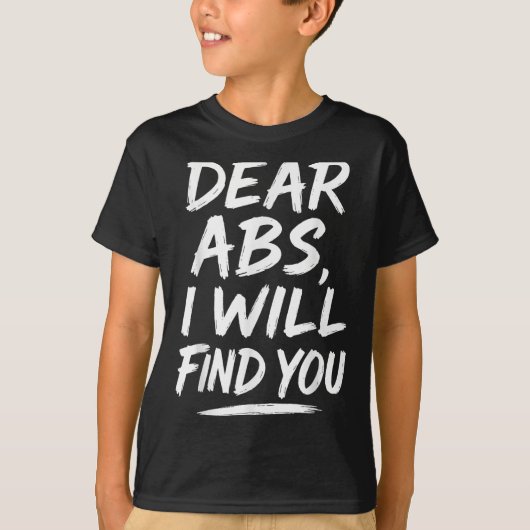 Funny Dear Abs Quote Fitness Lovers And Workout Mo Tシャツ (正面)