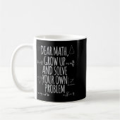 Funny Dear Math Grow Up Quote Problem Solver コーヒーマグカップ (左)