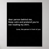 Funny Dear Person Behind Me, Keep Calm Funny Quote ポスター (正面)