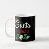 Funny Dear Santa Quote 2020 Christmas I Blame 2020 コーヒーマグカップ (左)