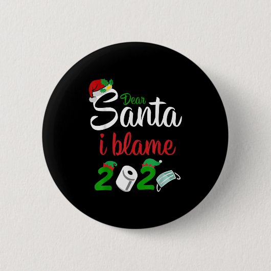Funny Dear Santa Quote 2020 Christmas I Blame 2020 缶バッジ (正面)