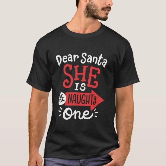 Funny Dear Santa She s the Naughty One Christmas C Tシャツ (正面)