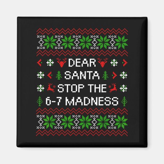 Funny Dear Santa Stop The 67 Madness Ugly Christma マグネット (正面)