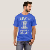 Funny Death Before Decaf Coffee Tシャツ (正面フル)