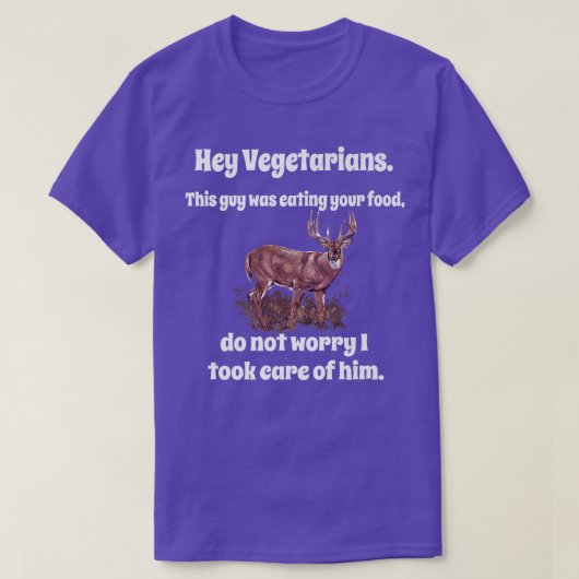 Funny Deer Hunter Humor Hey Vegetarians This Guy W Tシャツ (デザイン正面)