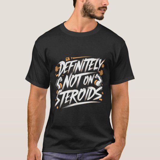 Funny Definitely Not On Steroids Bodybuilding Gym Tシャツ (正面)