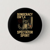 Funny Democracy Isn't A Spectator Srt  缶バッジ (正面)