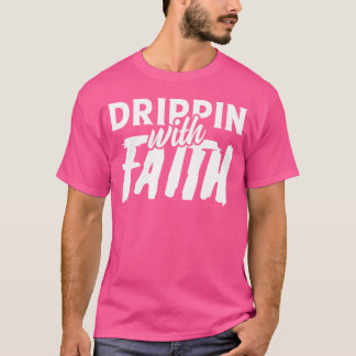 funny design quote faith with drippin friends tシャツ