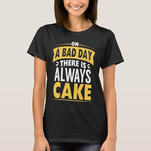 Funny Dessert Cake Lover Text Foodie Bad Day Tシャツ (正面)