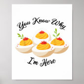 Funny Deviled Eggs You Know Why I'm Here Tee  ポスター (正面)