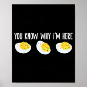 Funny Deviled Eggs You Know Why I'm Here Tee Uni-a ポスター (正面)