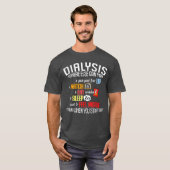 Funny Dialysis About Dialysis Day a Dialysis Patie Tシャツ (正面フル)