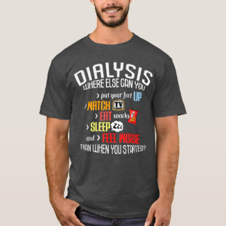 Funny Dialysis About Dialysis Day a Dialysis Patie Tシャツ