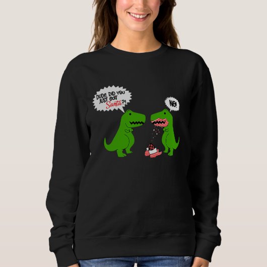 Funny Did You Eat Santa Dinosaur スウェットシャツ (正面)