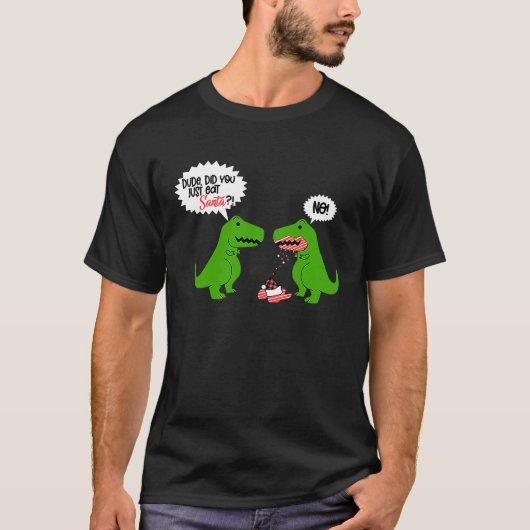 Funny Did You Eat Santa Dinosaur Tシャツ (正面)