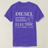 Funny Diesel Because Electric Can't Roll Coal Truc Tシャツ (デザイン正面)