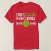 funny Dink Responsibly Dont Get Smashed Pickleball Tシャツ (デザイン正面)