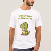 Funny Dino Extinct From Overthinking Slogan T-Shir Tシャツ (正面)