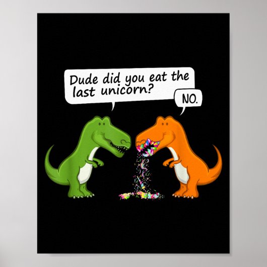 Funny Dinosaur Dude Did You Eat The Last Unicorn T ポスター (正面)