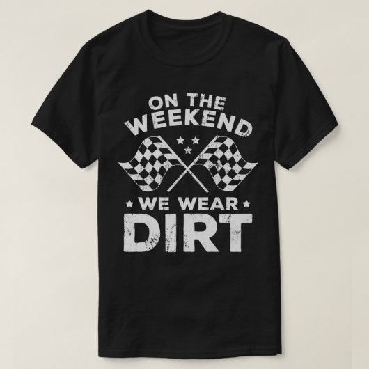 Funny Dirt Track Racing On The Weekend We Wear Di Tシャツ (デザイン正面)