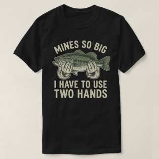 Funny Dirty Fishing Gag Gift Mine So Big Humor Tシャツ