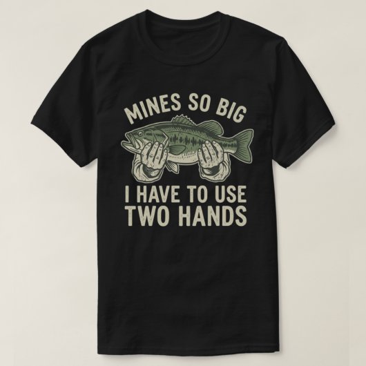 Funny Dirty Fishing Gag Gift Mine So Big Humor Tシャツ (デザイン正面)