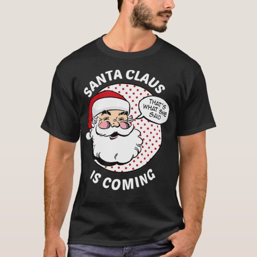 Funny Dirty Santa Inappropriate Christmas  Tシャツ (正面)