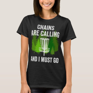Funny Disc Golf Gift Chains are Calling and I Must Tシャツ