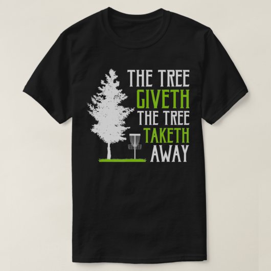 Funny Disc Golf The Tree Giveth The Tree Taketh Aw Tシャツ (デザイン正面)