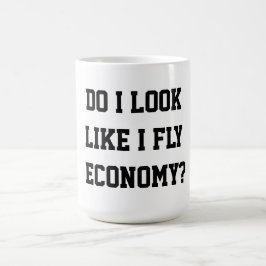 Funny Do I Look Like I Fly Economy Traveler Quote コーヒーマグカップ