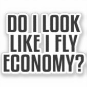 Funny Do I Look Like I Fly Economy Traveler Quote シール (正面)