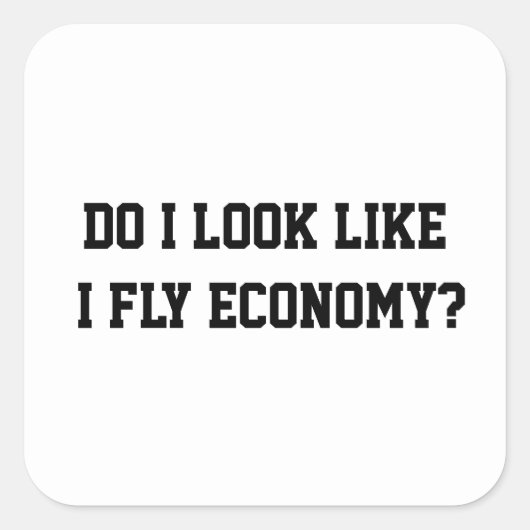 Funny Do I Look Like I Fly Economy Traveler Quote スクエアシール (正面)