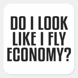 Funny Do I Look Like I Fly Economy Traveler Quote スクエアシール