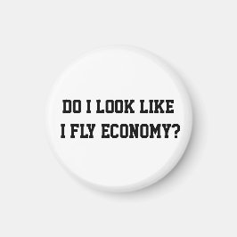 Funny Do I Look Like I Fly Economy Traveler Quote マグネット