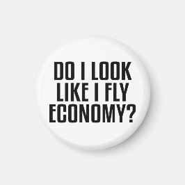 Funny Do I Look Like I Fly Economy Traveler Quote マグネット