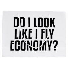 Funny Do I Look Like I Fly Economy Traveler Quote