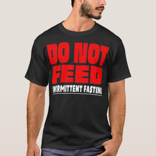 Funny Do Not Feed Intermittent Fasting Lose Weight Tシャツ (正面)