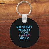 Funny Do What Makes You Holy Happy Saying Humor Qu キーホルダー (正面)