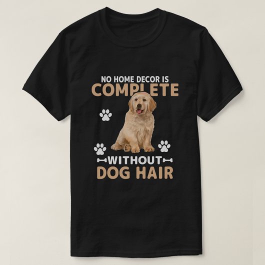 Funny Dog Hair Home Decor | Golden Retriever Dog  Tシャツ (デザイン正面)