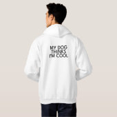 Funny Dog Hoodie – My Dog Thinks I’m Cool パーカ (裏面フル)