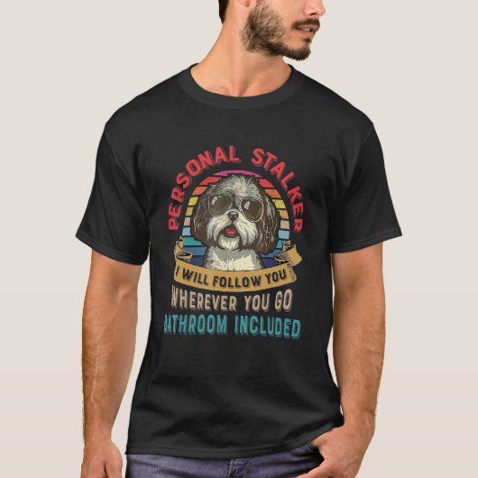 Funny Dog Lover Gift Personal Stalker Shih Tzu Dog Tシャツ (正面)