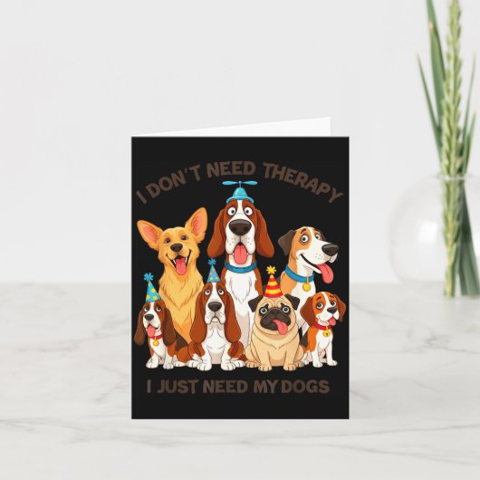 Funny Dog Lover Quote I Don’t Need Therapy Dogs  カード (正面)
